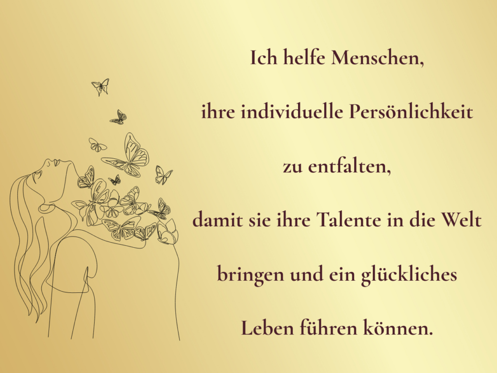 Zitatgrafik mit Carinas persönlichem Warum: „Ich helfe Menschen, ihre individuelle Persönlichkeit zu entfalten, damit sie ihre Talente in die Welt bringen und ein glückliches Leben führen können." Dazu eine Linienzeichnung einer Frau, aus der Schmetterlinge aufsteigen.