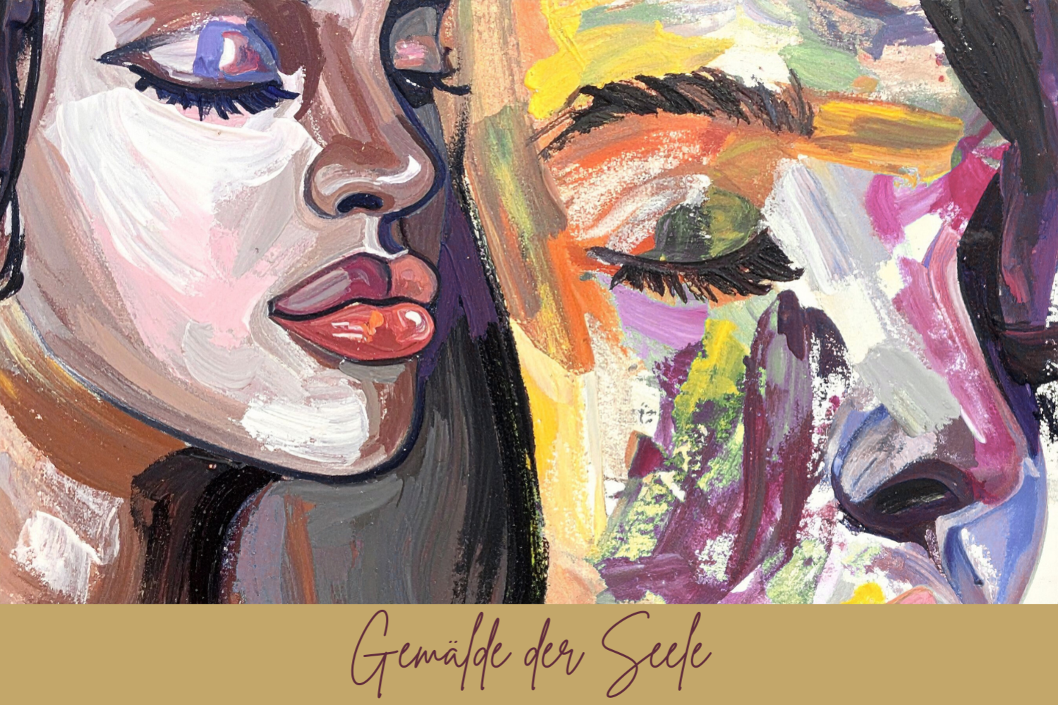 Gemälde mit zwei unterschiedlichen Gesichtern in ausdrucksstarken Farben und sichtbaren Pinselstrichen, darunter der Schriftzug „Gemälde der Seele“.