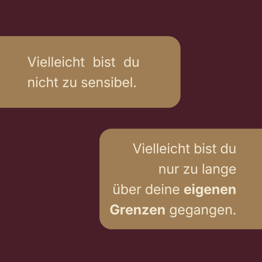 Grafik mit dem Text: „Vielleicht bist du nicht zu sensibel. Vielleicht bist du nur zu lange über deine eigenen Grenzen gegangen.“